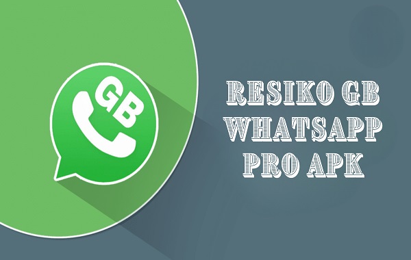 Menyingkap Resiko GB WhatsApp Pro Apk